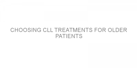 Choosing CLL treatments for older patients