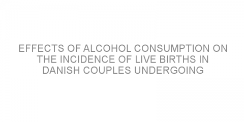 Effects of alcohol consumption on the incidence of live births in Danish couples undergoing assisted reproduction