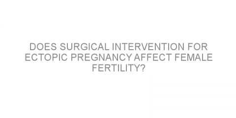 Does surgical intervention for ectopic pregnancy affect female fertility?