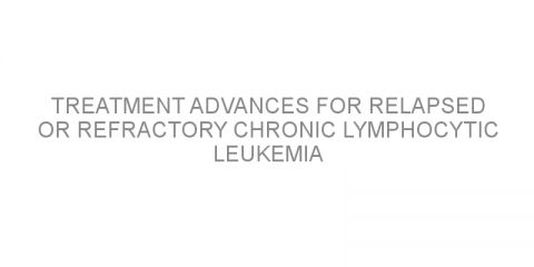 Treatment advances for relapsed or refractory chronic lymphocytic leukemia