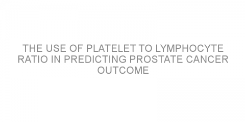 The use of platelet to lymphocyte ratio in predicting prostate cancer outcome