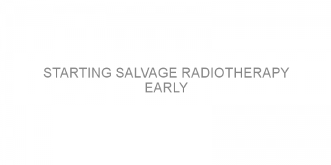 Starting salvage radiotherapy early