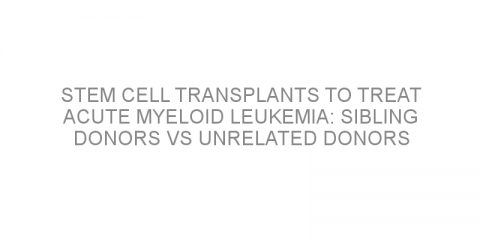 Stem cell transplants to treat acute myeloid leukemia: sibling donors vs unrelated donors