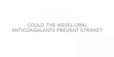 Could  the novel oral anticoagulants prevent stroke?