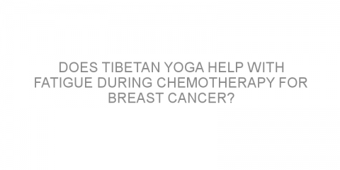 Does Tibetan yoga help with fatigue during chemotherapy for breast cancer?
