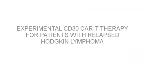 Experimental CD30 CAR-T therapy for patients with relapsed Hodgkin lymphoma