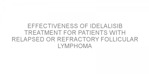 Effectiveness of idelalisib treatment for patients with relapsed or refractory follicular lymphoma