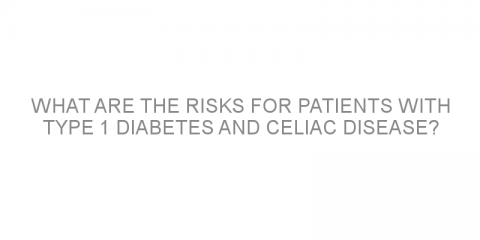 What are the risks for patients with type 1 diabetes and celiac disease?