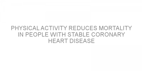 Physical activity reduces mortality in people with stable coronary heart disease