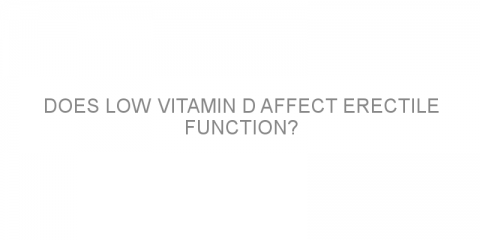 Does low Vitamin D affect erectile function?