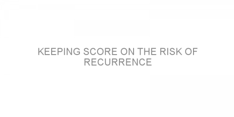 Keeping score on the risk of recurrence