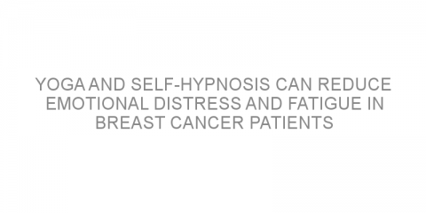 Yoga and self-hypnosis can reduce emotional distress and fatigue in breast cancer patients