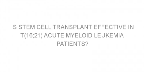 Is stem cell transplant effective in t(16;21) acute myeloid leukemia patients?