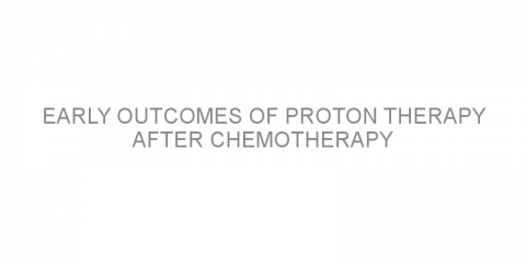 Early outcomes of proton therapy after chemotherapy