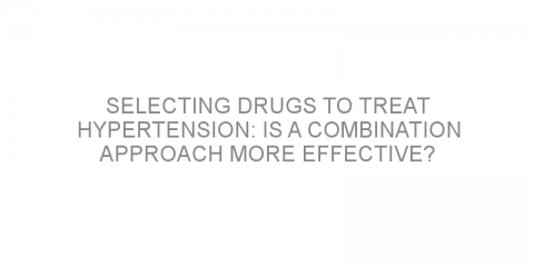 Selecting drugs to treat hypertension: is a combination approach more effective?