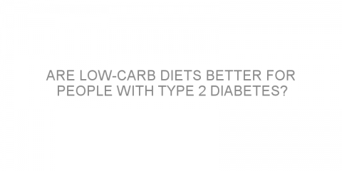 Are low-carb diets better for people with type 2 diabetes?