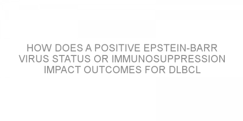 How does a positive Epstein-Barr virus status or immunosuppression impact outcomes for DLBCL patients?