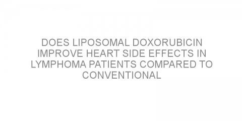 Does liposomal doxorubicin improve heart side effects in lymphoma patients compared to conventional doxorubicin?