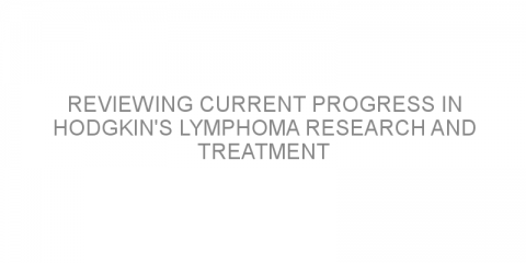 Reviewing current progress in Hodgkin’s lymphoma research and treatment