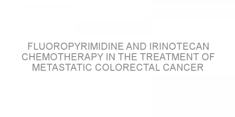 Fluoropyrimidine and irinotecan chemotherapy in the treatment of metastatic colorectal cancer