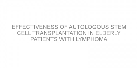 Effectiveness of autologous stem cell transplantation in elderly patients with lymphoma