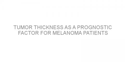 Tumor thickness as a prognostic factor for melanoma patients