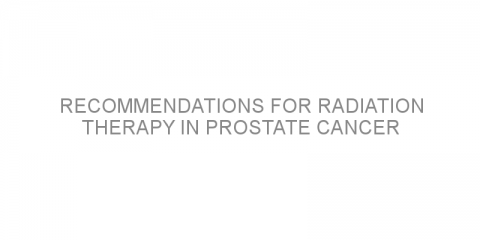 Recommendations for radiation therapy in prostate cancer