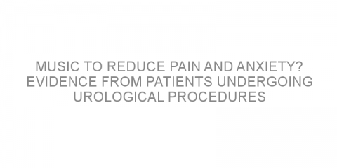 Music to reduce pain and anxiety? Evidence from patients undergoing urological procedures