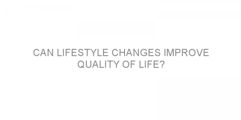 Can lifestyle changes improve quality of life?