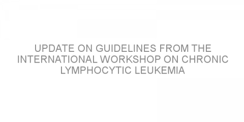Update on guidelines from the International Workshop on Chronic Lymphocytic Leukemia