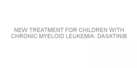 New treatment for children with chronic myeloid leukemia: Dasatinib