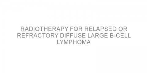 Radiotherapy for relapsed or refractory diffuse large b-cell lymphoma