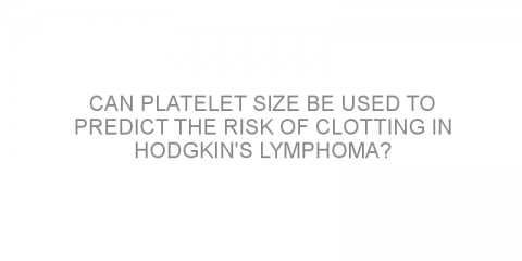 Can platelet size be used to predict the risk of clotting in Hodgkin’s lymphoma?