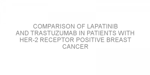 Comparison of lapatinib and trastuzumab in patients with HER-2 receptor positive breast cancer