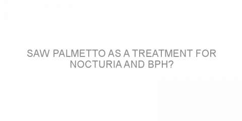 Saw palmetto as a treatment for nocturia and BPH?