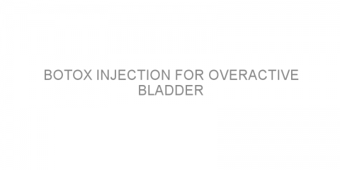 Botox injection for overactive bladder