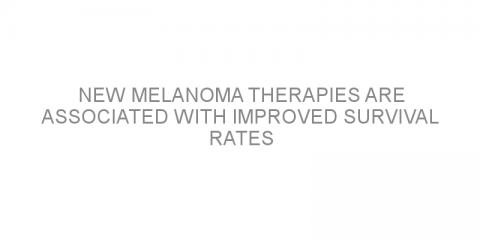 New melanoma therapies are associated with improved survival rates