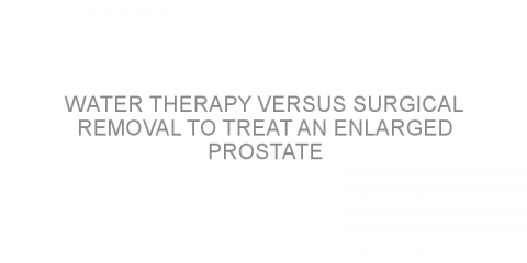 Water therapy versus surgical removal to treat an enlarged prostate