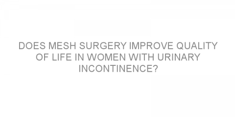 Does mesh surgery improve quality of life in women with urinary incontinence?