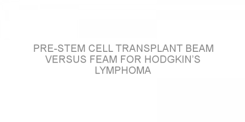 Pre-stem cell transplant BEAM versus FEAM for Hodgkin’s lymphoma