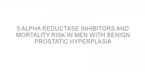 5 alpha reductase inhibitors and mortality risk in men with benign prostatic hyperplasia