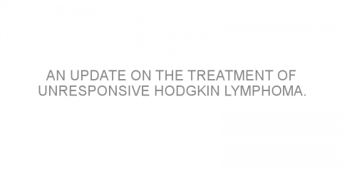 An update on the treatment of unresponsive Hodgkin lymphoma.