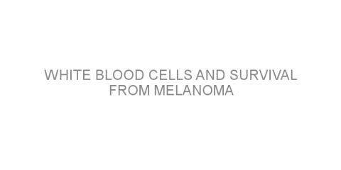 White blood cells and survival from melanoma