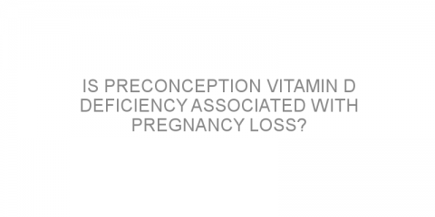 Is preconception vitamin D deficiency associated with pregnancy loss?