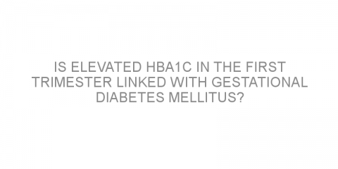 Is elevated HbA1c in the first trimester linked with gestational diabetes mellitus?