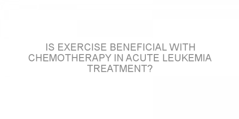 Is exercise beneficial with chemotherapy in acute leukemia treatment?