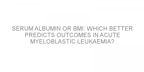 Serum Albumin or BMI: which better predicts outcomes in Acute Myeloblastic Leukaemia?