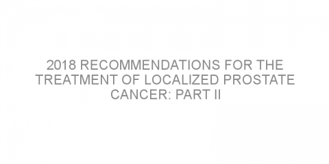 2018 recommendations for the treatment of localized prostate cancer: Part II
