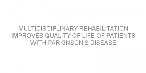 Multidisciplinary rehabilitation improves quality of life of patients with Parkinson’s disease