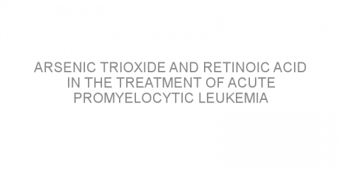 Arsenic trioxide and retinoic acid in the treatment of acute promyelocytic leukemia